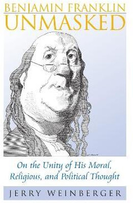 Benjamin Franklin Unmasked(English, Paperback, Weinberger Jerry)
