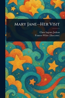 Mary Jane-Her Visit(English, Paperback, Judson Clara Ingram)