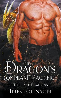 The Dragon's Compliant Sacrifice(English, Paperback, Johnson Ines)