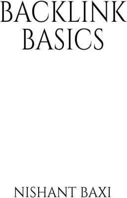 Backlink Basics(English, Paperback, Nishant Baxi)