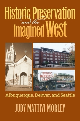 Historic Preservation and the Imagined West(English, Paperback, Morley Judi Mattivi)