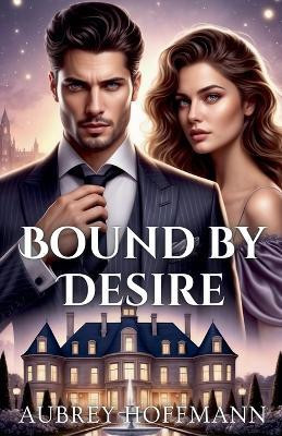 Bound by Desire(English, Paperback, Hoffmann Aubrey)