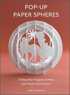 Pop-Up Paper Spheres(English, Paperback, Tsukimoto Seiji)