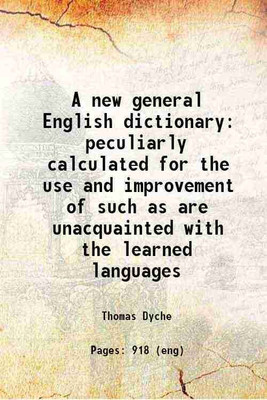 A new general English dictionary peculiarly calculated for the use and improvement of such as are unacquainted with the learned languages 1768 [Hardcover](Hardcover, Thomas Dyche)