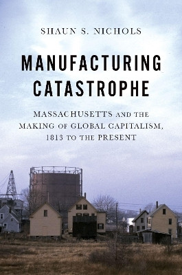 Manufacturing Catastrophe(English, Paperback, Nichols Shaun S.)