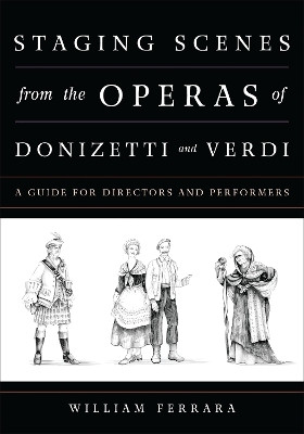 Staging Scenes from the Operas of Donizetti and Verdi(English, Paperback, Ferrara William)