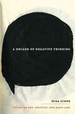 A Decade of Negative Thinking(English, Paperback, Schor Mira)