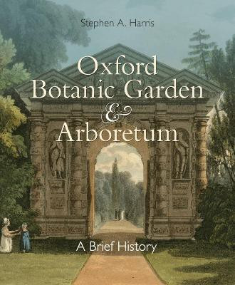 Oxford Botanic Garden & Arboretum(English, Paperback, Harris Stephen A.)