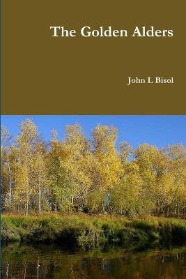 The Golden Alders(English, Paperback, Bisol John L)