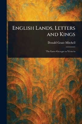 English Lands, Letters and Kings(English, Paperback, Mitchell Donald Grant)
