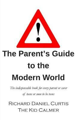 The Parent's Guide to the Modern World 2018(English, Paperback, Curtis Richard Daniel)