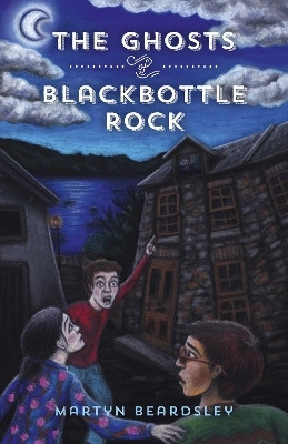 The Ghosts of Blackbottle Rock(English, Electronic book text, Beardsley Martyn)