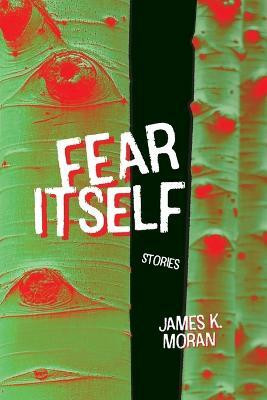 Fear Itself(English, Paperback, Moran James K)