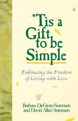 'Tis a Gift to be Simple(English, Paperback, Degrote-Sorensen Barbara)