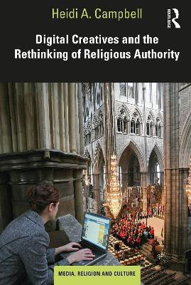 Digital Creatives and the Rethinking of Religious Authority(English, Paperback, Campbell Heidi A.)