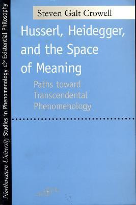 Husserl, Heidegger, and the Space of Meaning(English, Paperback, Crowell Steven)