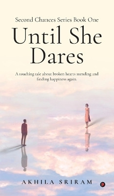 Second Chances Series Book One - Until She Dares(English, Hardcover, Akhila Sriram)