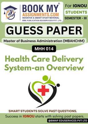 MHH 014 IGNOU Health Care Delivery System – An Overview | Master of Business Administration (Health Care and Hospital Management) Exam Book | 50 to 60 Pages | 80GSM(Paperback, BMA Publication)