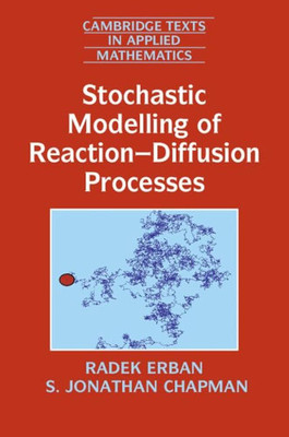 Stochastic Modelling of Reaction–Diffusion Processes(Paperback, Erban, Chapman)