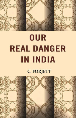 Our Real Danger in India [Hardcover](Hardcover, C. Forjett)