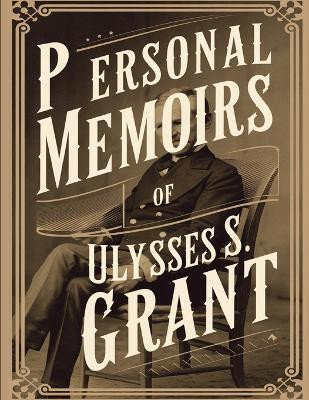 Personal Memoirs of Ulysses S. Grant(English, Paperback, Grant Ulysses S)
