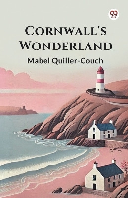 Cornwall's Wonderland(English, Paperback, Quiller-Couch Mabel)