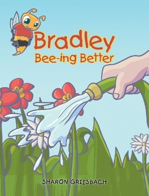 Bradley Bee-ing Better(English, Hardcover, Griesbach Sharon)