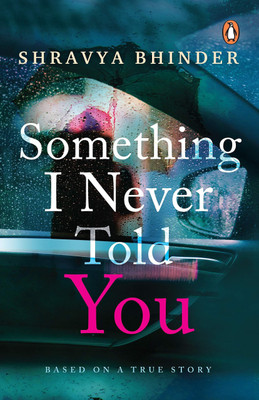 Something i never told you  - “A bittersweet tale of love, loss, and the words left unspoken.”(Paperback, Shravya Bhinder)