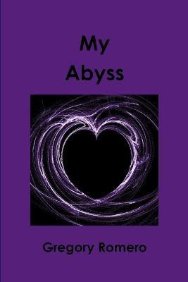 My Abyss(English, Paperback, Romero Gregory)