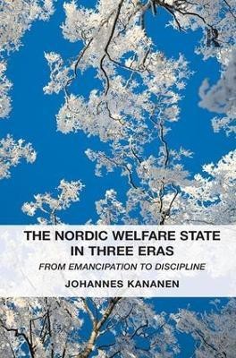 The Nordic Welfare State in Three Eras(English, Hardcover, Kananen Johannes)