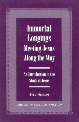 Immortal Longings: Meeting Jesus Along the Way(English, Paperback, Herron Fred W.)