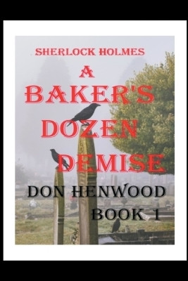 Sherlock Holmes A Baker's Dozen Demise(English, Paperback, Henwood Don)