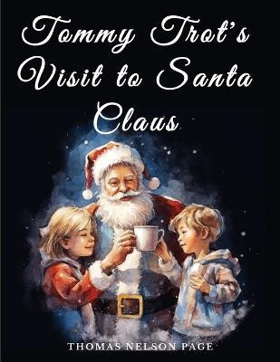 Tommy Trot's Visit to Santa Claus(English, Paperback, Thomas Nelson Page)