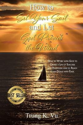 How to Set Your Sail and Let God Provide the Wind(English, Paperback, Vu Trung K)