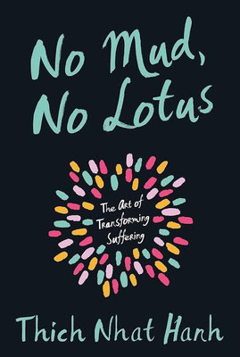 No Mud, No Lotus(Paperback, Nhat Hanh Thich)
