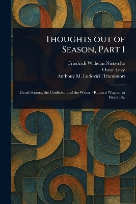 Thoughts out of Season, Part I(English, Paperback, Nietzsche Friedrich Wilhelm)