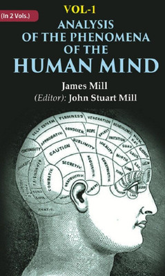 Analysis of the Phenomena of the Human Mind 1st(Paperback, James Mill, John Stuart Mill (Editor))