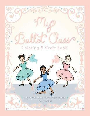 My Ballet Class Coloring & Craft Book(English, Paperback, Salgado Vanessa)