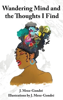 Wandering Mind and the Thoughts I Find(English, Hardcover, Gondre J Mroz)