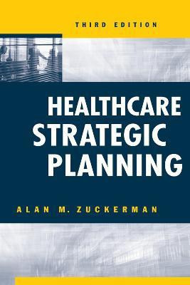 Healthcare Strategic Planning(English, Paperback, Zuckerman Alan)
