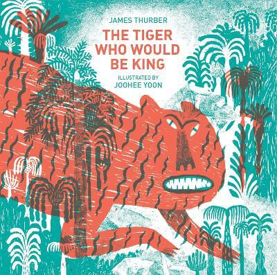 The Tiger Who Would Be King(English, Hardcover, Thurber James)