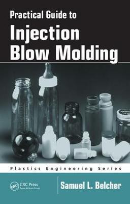 Practical Guide To Injection Blow Molding(English, Electronic book text, Belcher Samuel L.)