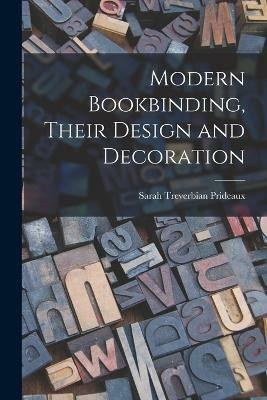 Modern Bookbinding, Their Design and Decoration(English, Paperback, Prideaux Sarah Treverbian)