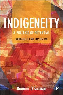 Indigeneity: A Politics of Potential(English, Hardcover, O'Sullivan Dominic)