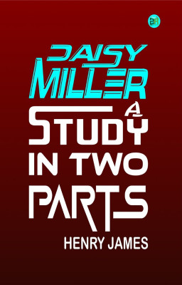 Daisy Miller, A Study in Two Parts(Hardcover, Henry James)