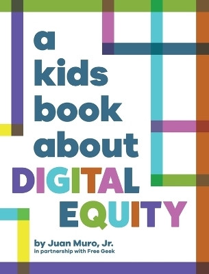 A Kids Book About Digital Equity(English, Hardcover, Muro Juan)