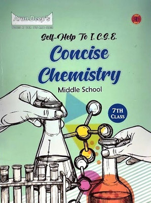 Arun Deep's Self-Help to I.C.S.E Concise Chemistry Middle School Class 7(Paperback, Ravinder Singh, Sons)