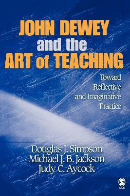 John Dewey and the Art of Teaching(English, Paperback, Simpson Douglas J.)
