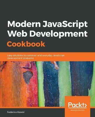 Modern JavaScript Web Development Cookbook(English, Paperback, Kereki Federico)