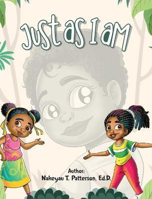 Just As I Am(English, Hardcover, Patterson Ed D Nakeyau T)